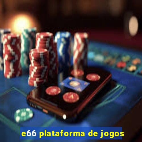 e66 plataforma de jogos